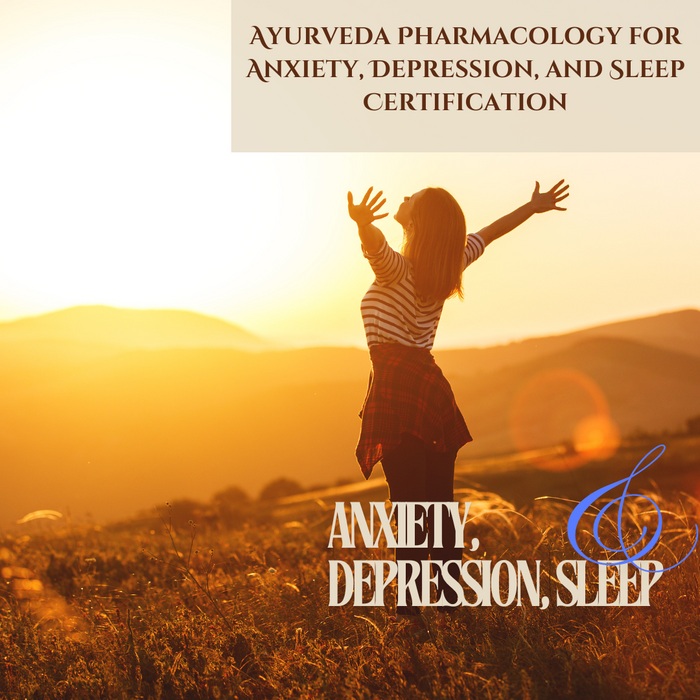 Ayurveda Pharmacology for Anxiety, Depression, and Sleep Certification